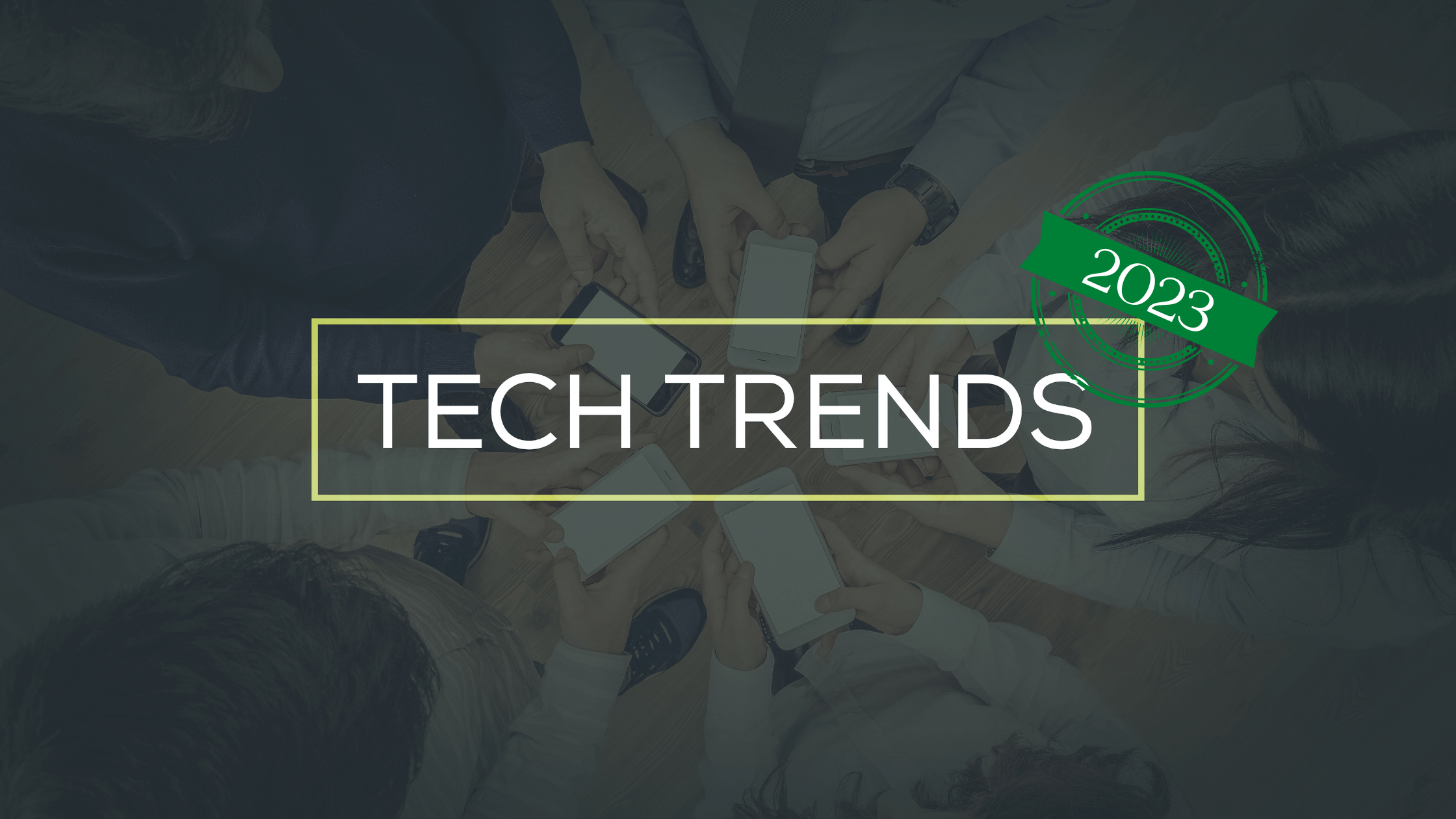 Tech Trends for 2023